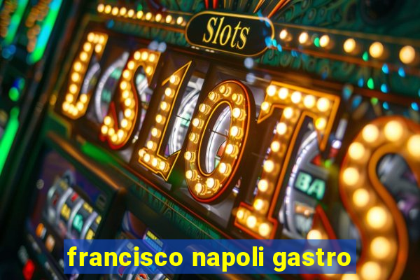 francisco napoli gastro