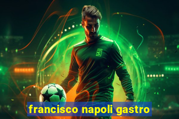 francisco napoli gastro