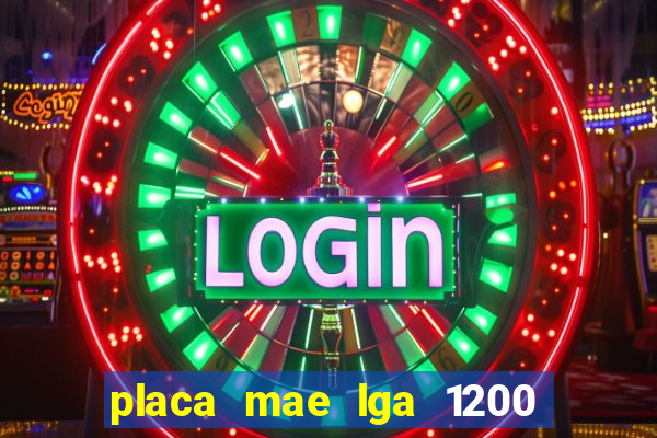 placa mae lga 1200 4 slots