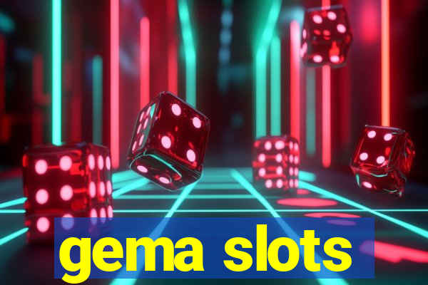 gema slots