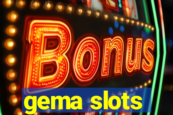 gema slots