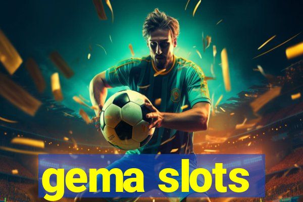 gema slots