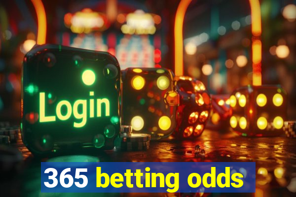 365 betting odds