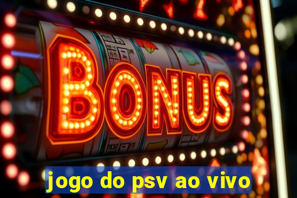 jogo do psv ao vivo