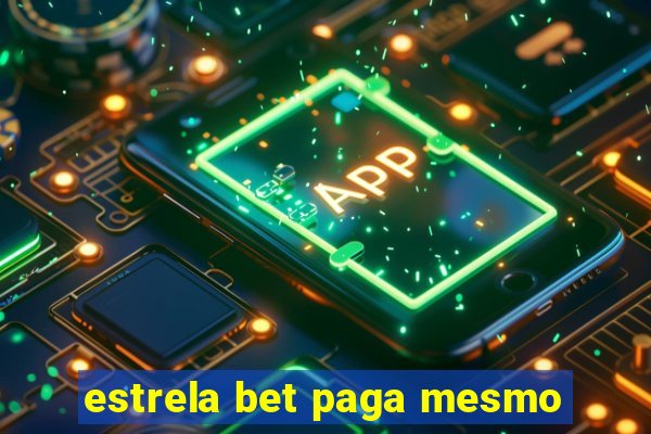 estrela bet paga mesmo