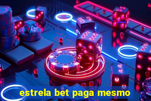 estrela bet paga mesmo