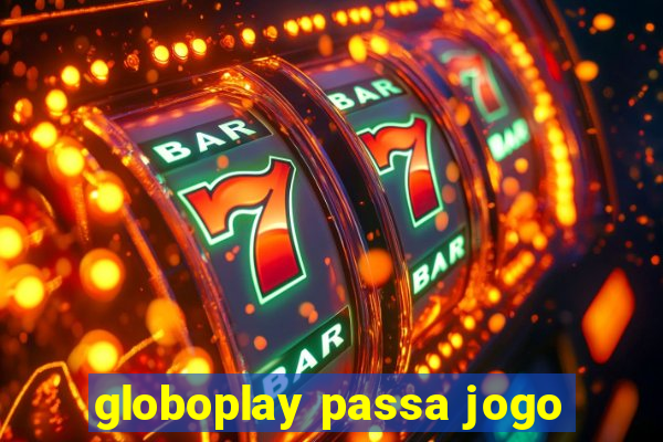 globoplay passa jogo