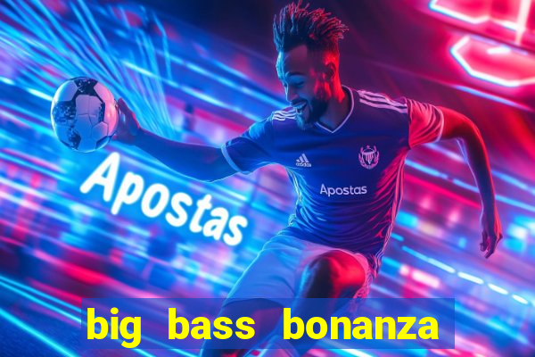 big bass bonanza slot demo