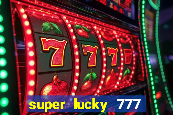 super lucky 777 online casino