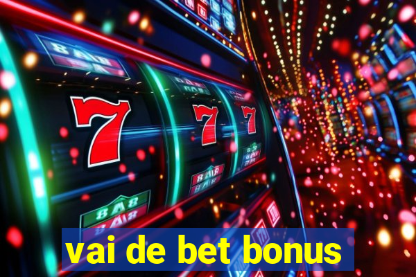 vai de bet bonus