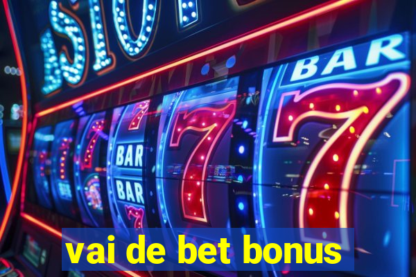 vai de bet bonus