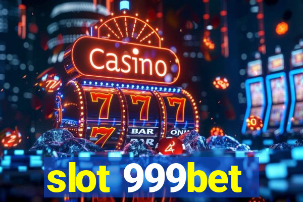 slot 999bet