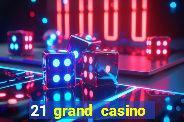 21 grand casino free spins