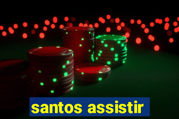 santos assistir