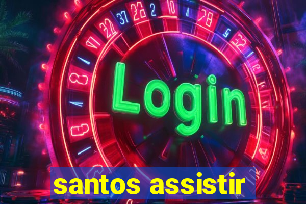 santos assistir