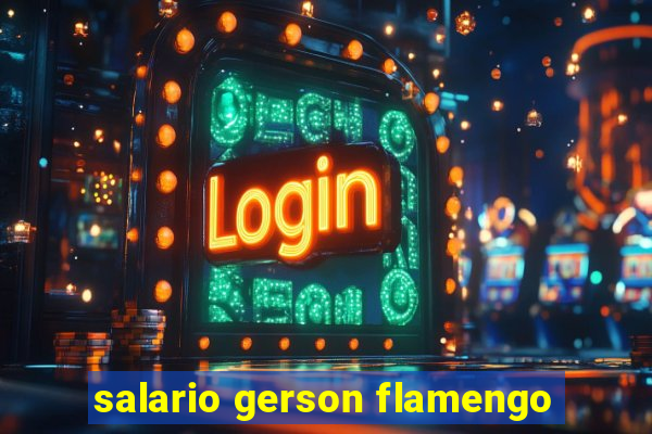 salario gerson flamengo