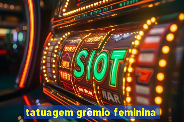 tatuagem grêmio feminina