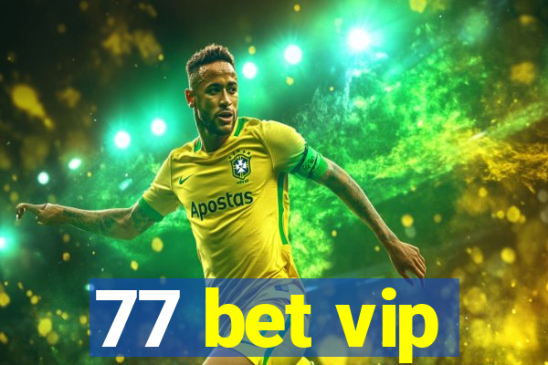 77 bet vip