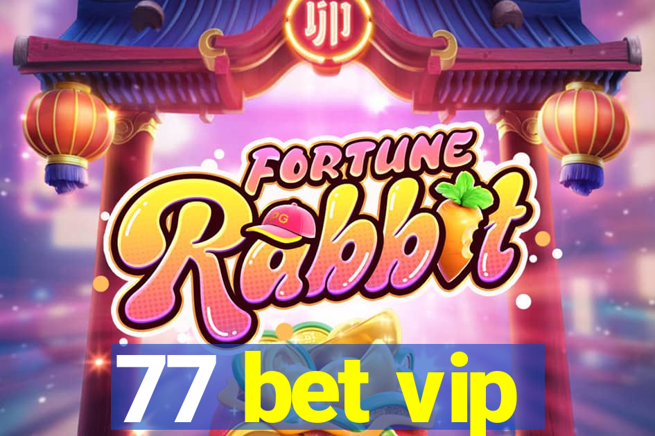 77 bet vip