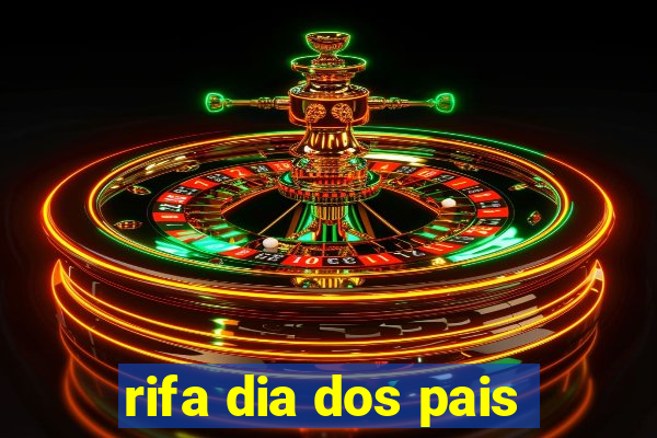 rifa dia dos pais