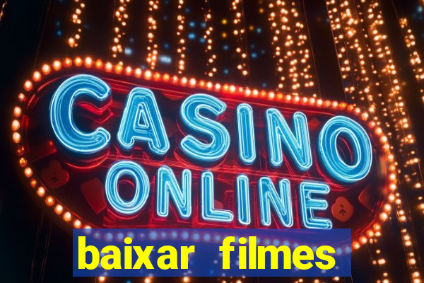 baixar filmes torrents dublados