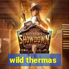 wild thermas