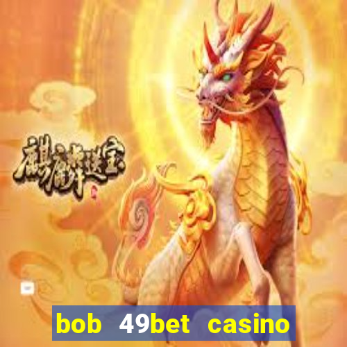 bob 49bet casino jogo 777