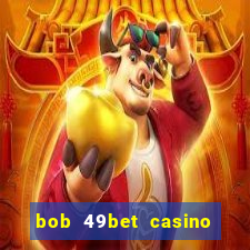 bob 49bet casino jogo 777