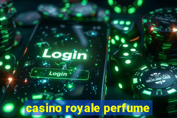 casino royale perfume