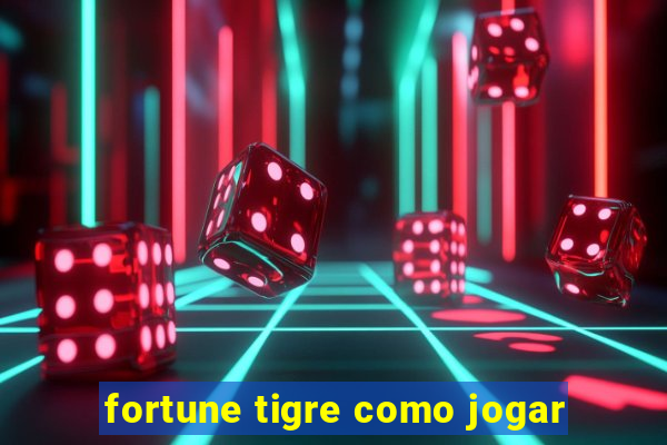 fortune tigre como jogar