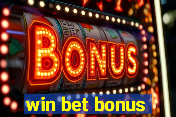 win bet bonus