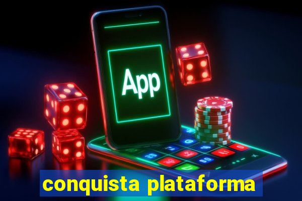 conquista plataforma