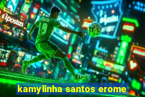 kamylinha santos erome