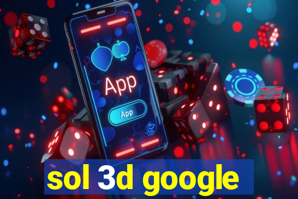 sol 3d google