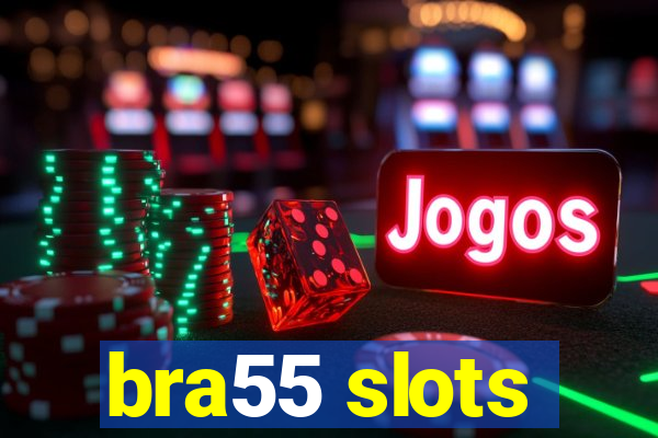 bra55 slots