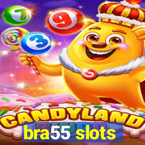 bra55 slots