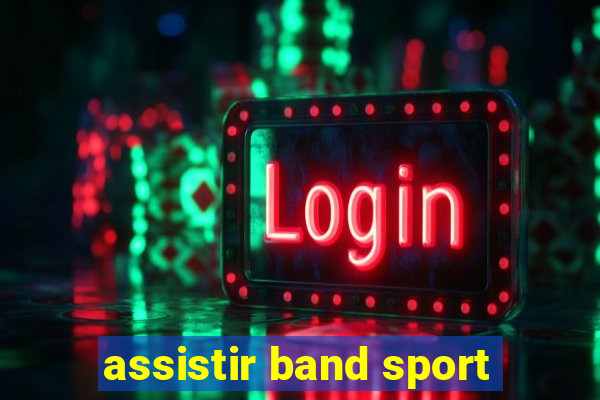 assistir band sport