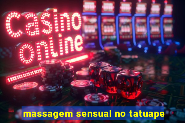 massagem sensual no tatuape