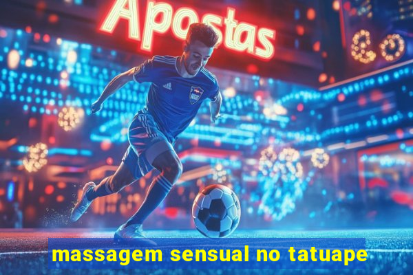 massagem sensual no tatuape