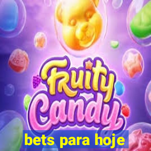 bets para hoje