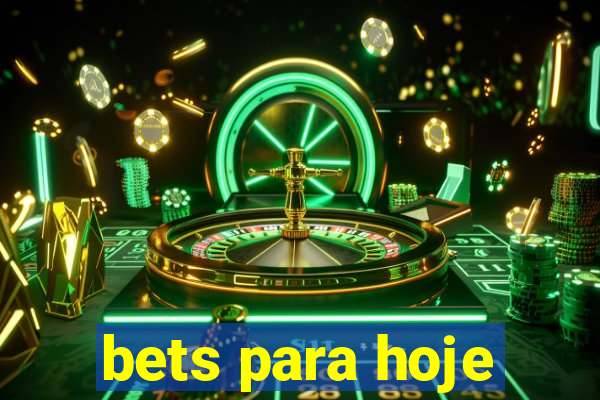 bets para hoje