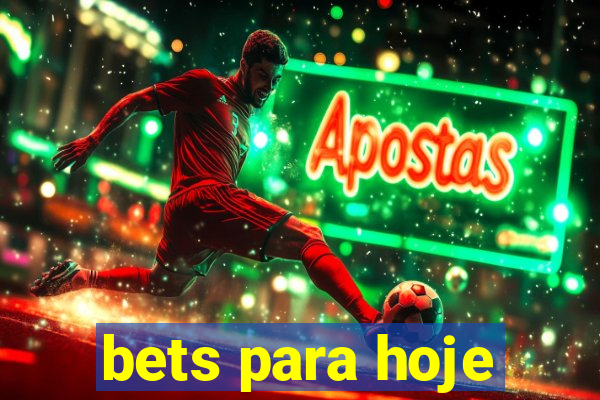 bets para hoje