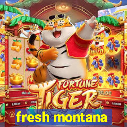 fresh montana