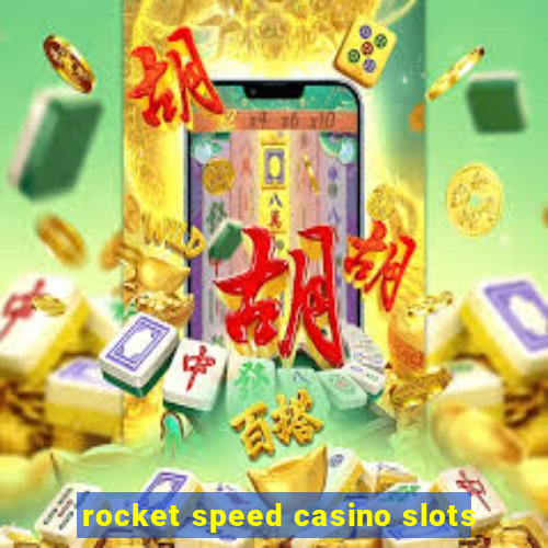 rocket speed casino slots