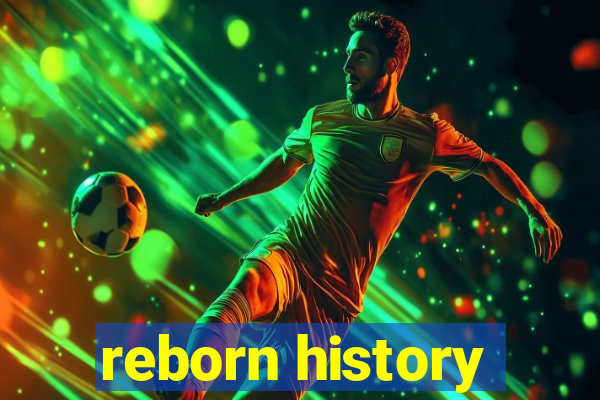 reborn history