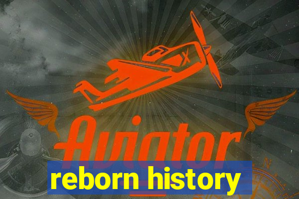 reborn history