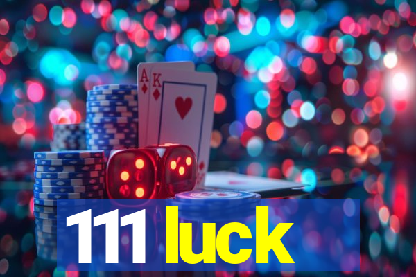 111 luck