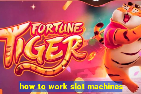 how to work slot machines