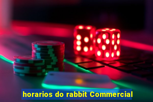 horarios do rabbit Commercial