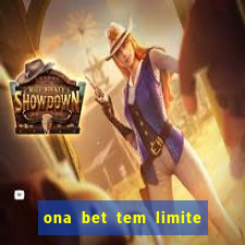 ona bet tem limite de saque